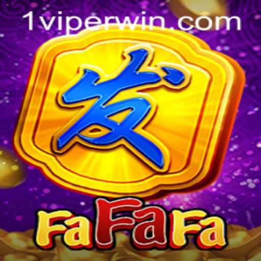 Discover the Thrill of FaFaFa: Unveiling the World of ViperWin