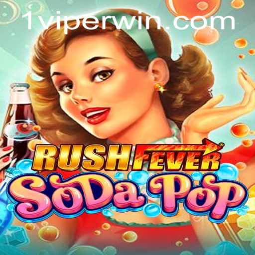 Exploring the Dynamic World of RushFeverSodaPop: ViperWin Advances